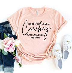 Once You Love A Cowboy T-shirt
